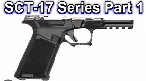 SCT 17 Assembled Frame Review - SCT 17 Project Part 1 - The Reloaders Network