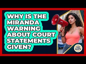 Why Is The Miranda Warning About Court Statements Given?