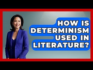How Is Determinism Used In Literature? - Literary Icons