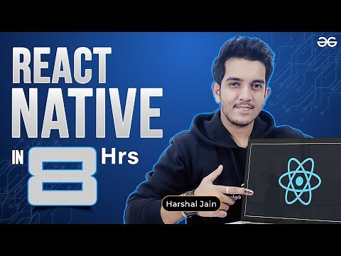 React Native Full Course- Learn React Native in 8 Hours | GeeksforGeeks