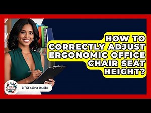 How To Correctly Adjust Ergonomic Office Chair Seat Height? - Office Supply Insider