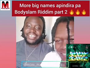 More big names apindira pa Bodyslam Riddim part 2. Prod By Ptk Music 🔥🔥🔥 | Maxx Media Ent.