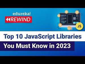 Top 10 JavaScript Libraries You Must Know in 2023 | JavaScript Tutorial | Edureka Rewind