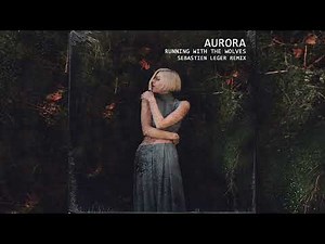 Aurora - Running With The Wolves Sébastien Léger Remix UNRELEASED
