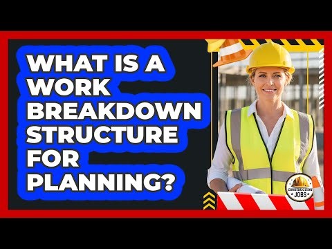 What Is A Work Breakdown Structure For Planning?