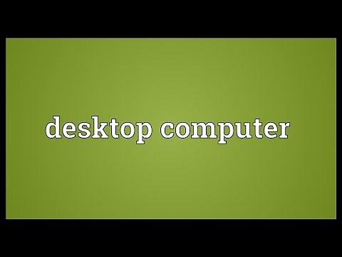 Desktop computer Meaning