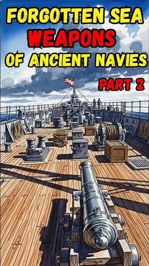⚓ Forgotten Sea Weapons of Ancient Navies 🚢 Part 2 #history #navy #unrealsecrets