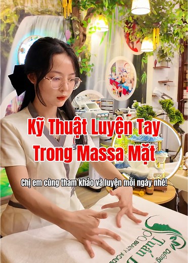Kỹ Thuật Luyện Tay Trong Massage Mặt Hiệu Quả