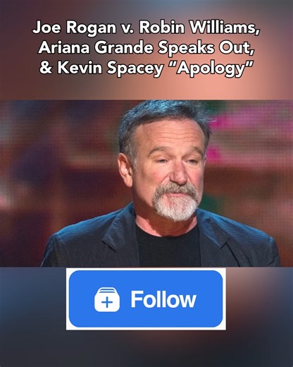 Joe Rogan v. Robin Williams, Ariana Grande Speaks Out, & Kevin Spacey “Apology”