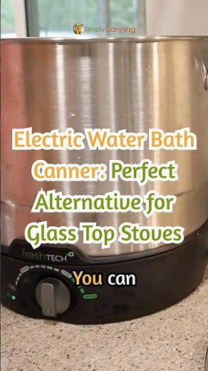 Electric Water Bath Canner - Perfect for Glass Top Stoves