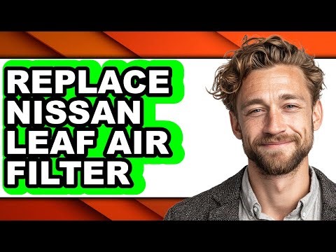 How To Replace Nissan Leaf Air Filter - Full Guide