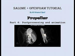 SALOME & OpenFOAM Tutorial: Propeller - Postprocessing and Animation
