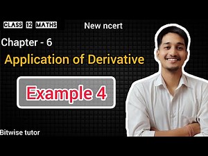 Application of derivatives example 4 | example 4 chapter 6 class 12 | cbse achieves classes
