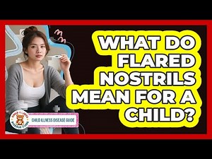 What Do Flared Nostrils Mean For A Child?
