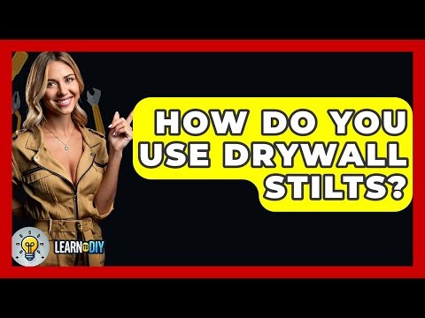 How Do You Use Drywall Stilts? - LearnToDIY360.com