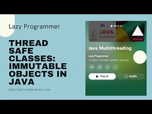 Design Thread-Safe Classes: Immutable Objects in Java