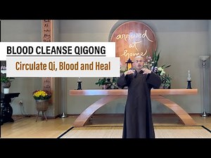 CIRCULATE BLOOD, QI and HEAL | Blood Cleanse Qigong Daily Routine (Full Set)