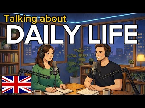How to talk about Daily Life in English | English conversation practice | English podcast A2_B1