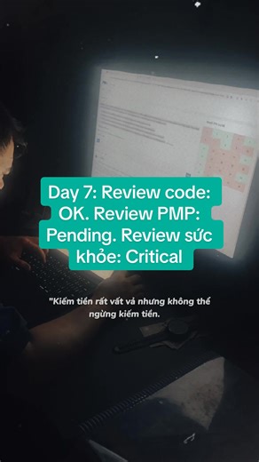 Day 7: Review code: OK. Review PMP: Pending. Review sức khỏe: Critical #ITLife #lamdevcogivui #HanhTrinhPMP #day7