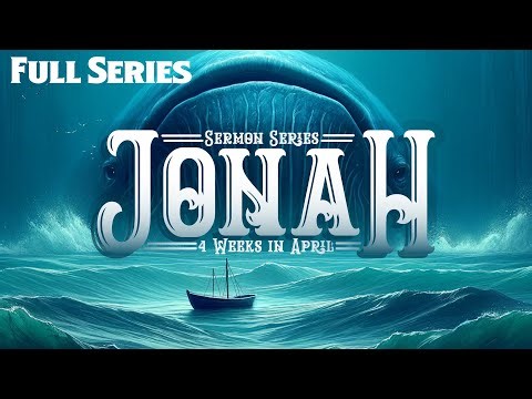 Jonah | Full Series | 4 Sermons