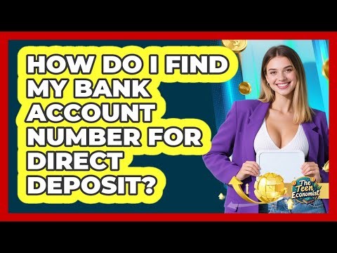 How Do I Find My Bank Account Number For Direct Deposit? - The Teen Economist