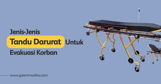 Jenis-Jenis Tandu Darurat Untuk Evakuasi Korban