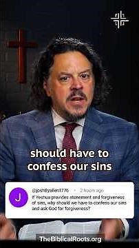 Why Confess Our Sins? Aren't We Already Forgiven?
