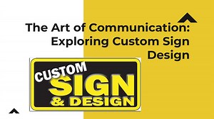 The Art of Communication: Exploring Custom Sign Design