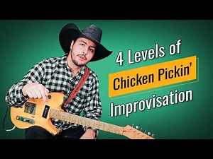 4 Levels Of CHICKEN PICKIN' Improvisation