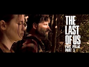 THE LAST OF US FAN FILM - PART 3