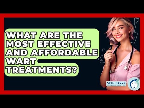 What Are The Most Effective And Affordable Wart Treatments? - Skin Savvy Dermatology