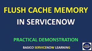 How to Clear ServiceNow Cache Memory | Flush ServiceNow Cache Memory