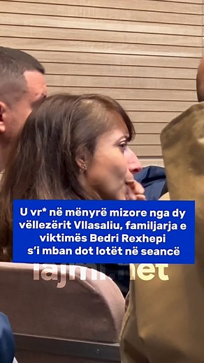 U vr; në mënyrë mizore, familjarja e viktimës së Bedri Rexhepit s’i mban dot lotët në seancë | lajmi.net