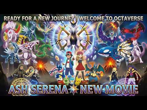 Pokémon Movie: Ready for a new journey | Welcome to Octaverse Ash Serena new movie | Adult Movie