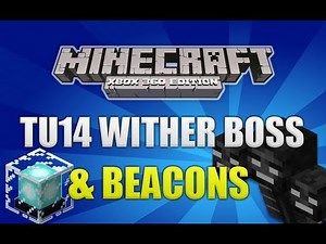 Minecraft Xbox 360 TU14 Wither Boss & Beacons Fully Explained [GUIDE]