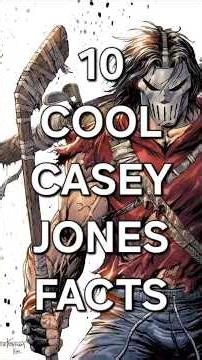 10 COOL FACTS ABOUT CASEY JONES. YOU DIDN'T KNOW! #tmnt