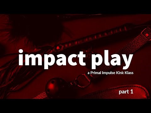 Tips, Tools, and Safety - impact play part 1 - a Primal Impulse Kink Klass