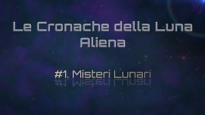 Le Cronache della Luna Aliena #1 - Misteri Lunari
