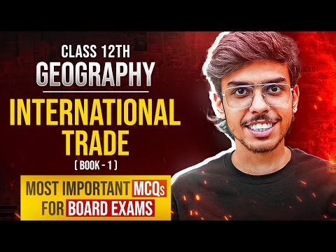 International Trade (Book One) Class 12 Geography Most Important MCQs Questions Board Exams