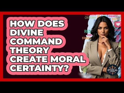 How Does Divine Command Theory Create Moral Certainty? - The Ethical Compass