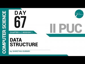DAY 67 | COMPUTER SCIENCE | II PUC | DATA STRUCTURE | L1
