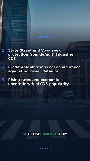 State Street, Voya Utilize Credit Default Swaps for Protection