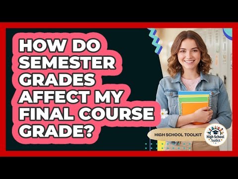 How Do Semester Grades Affect My Final Course Grade?
