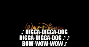 ♪ Digga-digga-dog digga-digga-dog ♪ ♪ Bow-wow-wow ♪