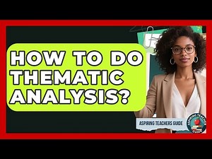 How To Do Thematic Analysis? - Aspiring Teacher Guide