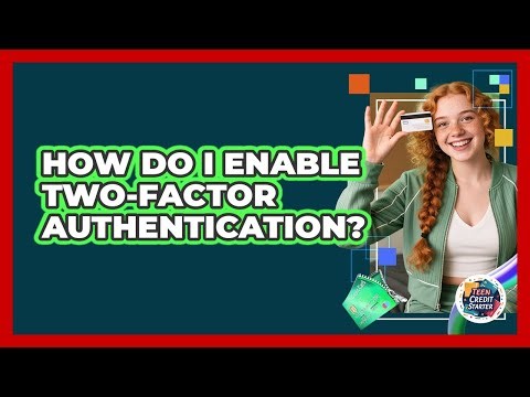 How Do I Enable Two-Factor Authentication?