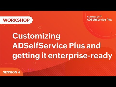 Customize ADSelfService Plus | Make it enterprise-ready