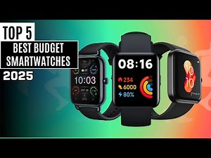 Top 5 Best Budget Smartwatches In 2025