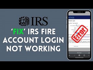 How to Fix IRS Fire Account Login Not Working 2024?