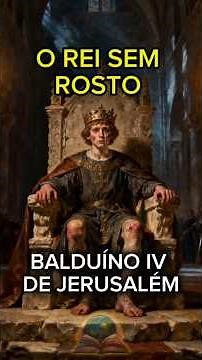 O Rei Sem Rosto: O Rei Leproso que Derrotou Saladino #história #cruzadas #balduinoIV